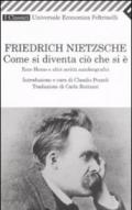 Come si diventa ciò che si è. Ecce homo e altri scritti autobiografici