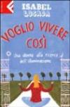 Voglio vivere così. Una donna alla ricerca dell'Illuminazione
