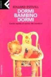 Dormi, bambino, dormi. Guida rapida al sonno dei bambini