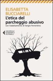 L'etica del parcheggio abusivo. Con l'adattamento di Sergio Ferrentino