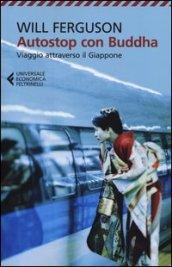 Autostop con Buddha. Viaggio attraverso il Giappone