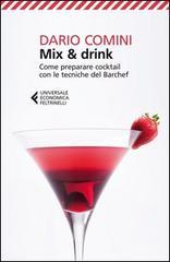 Mix & drink. Come preparare cocktail con le tecniche del barchef