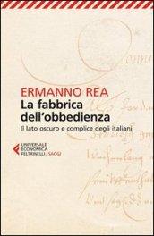 La fabbrica dell'obbedienza. Il lato oscuro e complice degli italiani