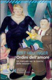 Ordini dell'amore. Un manuale per la riuscita delle relazioni