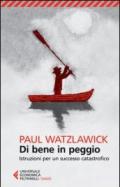 Di bene in peggio. Istruzioni per un successo catastrofico