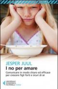 I no per amare. Comunicare in modo chiaro ed efficace per crescere figli forti e sicuri di sé