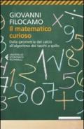 Il matematico curioso. Dalla geometria del calcio all'algoritmo dei tacchi a spillo