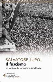 Il fascismo. La politica in un regime totalitario