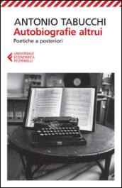 Autobiografie altrui: Poetiche a posteriori (Universale economica Vol. 8434)