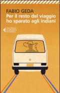 Per il resto del viaggio ho sparato agli indiani