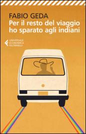 Per il resto del viaggio ho sparato agli indiani