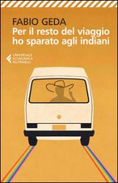 Per il resto del viaggio ho sparato agli indiani