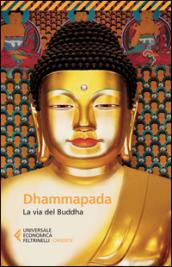 Dhammapada. La via del Buddha