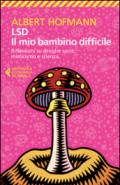 LSD. Il mio bambino difficile. Riflessioni su droghe sacre, misticismoe scienza