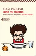 Nino mi chiamo. Fantabiografia del piccolo Antonio Gramsci