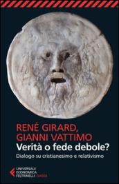 Verità o fede debole? Dialogo su cristianesimo e relativismo