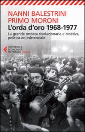 L'orda d'oro. 1968-1977: la grande ondata rivoluzionaria e creativa, politica ed esistenziale