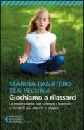 Giochiamo a rilassarci. La meditazione per calmare i bambini e renderli più attenti e creativi