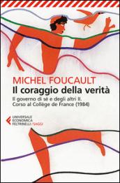 Il coraggio della verità. Il governo di sé e degli altri II. Corso al Collège de France (1984)