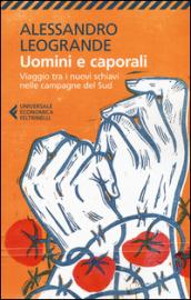 Uomini e caporali. Viaggio tra i nuovi schiavi nelle campagne del Sud