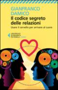 Il codice segreto delle relazioni: Usare il cervello per arrivare al cuore