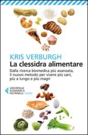 La clessidra alimentare. Dalla ricerca biomedica più avanzata, il nuovo metodo per vivere più sani, più a lungo e più magri