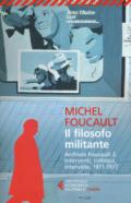 Il filosofo militante. Archivio Foucault. 2: Interventi, colloqui, interviste. 1971-1977