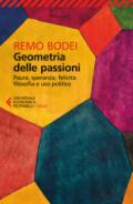 Geometria delle passioni. Paura, speranza, felicità, filosofia e uso politico