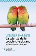 La scienza delle coppie che durano. Resistere alla prova degli anni