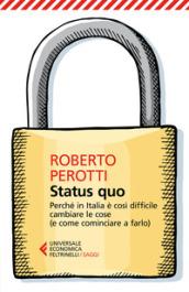 Status quo: Perché in Italia è così difficile cambiare le cose (e come cominciare a farlo)