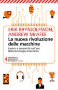 La nuova rivoluzione delle macchine. Lavoro e prosperità nell'era della tecnologia trionfante