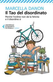 Il Tao del disordinato: Perché l'ordine non dà la felicità e il disordine sì