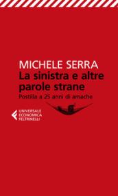 La sinistra e altre parole strane. Postilla a 25 anni di amache