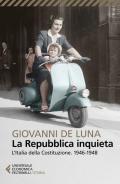 La Repubblica inquieta. L'Italia della Costituzione. 1946-1948
