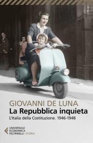 La Repubblica inquieta. L'Italia della Costituzione. 1946-1948