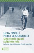 Una storia quasi soltanto mia: La storia di Giuseppe Pinelli, l’anarchico