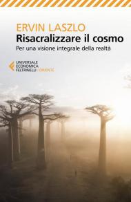 Risacralizzare il cosmo. Per una visione integrale della realtà