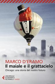 Il maiale e il grattacielo. Chicago: una storia del nostro futuro