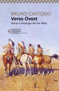 Verso Ovest. Storia e mitologia del Far West