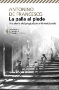 La palla al piede. Una storia del pregiudizio antimeridionale