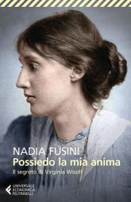 Possiedo la mia anima. Il segreto di Virginia Woolf