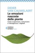 Le emozioni nascoste delle piante. Come si esprimono, comunicano e interagiscono i vegetali