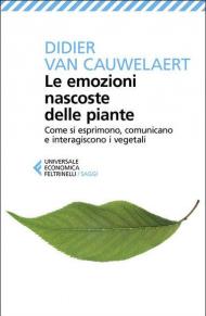 Le emozioni nascoste delle piante. Come si esprimono, comunicano e interagiscono i vegetali