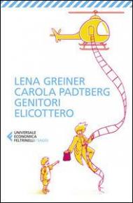 Genitori elicottero. Come stiamo rovinando la vita dei nostri figli