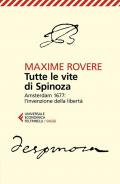 Tutte le vite di Spinoza. Amsterdam 1677: l'invenzione della libertà