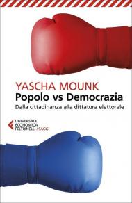 Popolo vs democrazia. Dalla cittadinanza alla dittatura elettorale