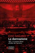 La dannazione. 1921. La sinistra divisa all'alba del fascismo