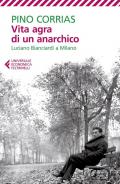 Vita agra di un anarchico. Luciano Bianciardi a Milano