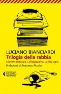 Trilogia della rabbia: Il lavoro culturale-L'integrazione-La vita agra