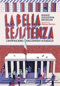 La bella Resistenza. L'antifascismo raccontato ai ragazzi